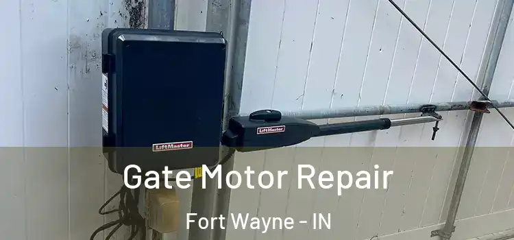 Gate Motor Repair Fort Wayne - IN