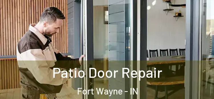 Patio Door Repair Fort Wayne - IN