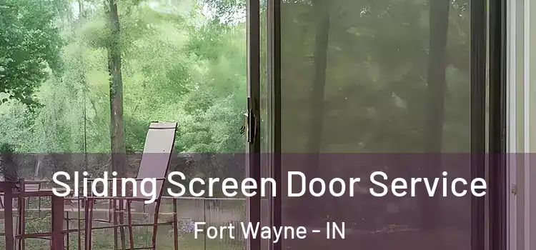 Sliding Screen Door Service Fort Wayne - IN